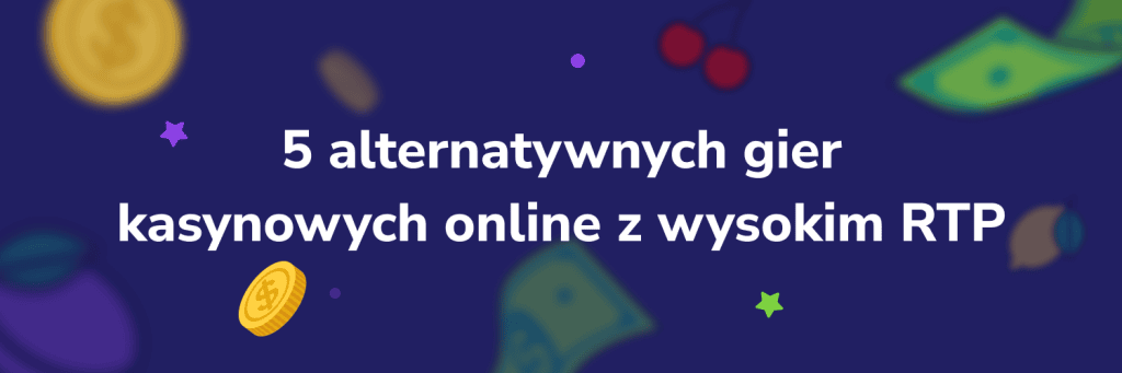 5 alternatywnych gier kasynowych online z wysokim RTP